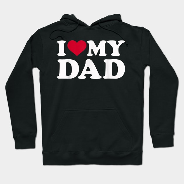 I Love My Dad Hoodie by dailydadacomic